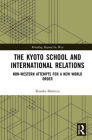 The Kyoto School and International Relations: Non-Western Attempts for a New World Order (Worlding Beyond the West) Cover Image