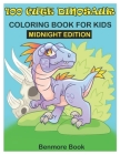 100 Cute Dinosaur Coloring Book for Kids Midnight Edition: Great Gift for Boys & Girls By Benmore Book Cover Image