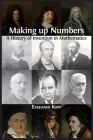 Making up Numbers: A History of Invention in Mathematics By Ekkehard Kopp Cover Image