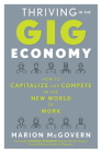 Thriving in the Gig Economy: How to Capitalize and Compete in the New World of Work Cover Image