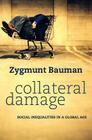 Collateral Damage: Social Inequalities in a Global Age By Zygmunt Bauman Cover Image
