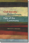 Civil Society, Philanthropy, and the Fate of the Commons By Bruce R. Sievers Cover Image