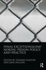 Penal Exceptionalism?: Nordic Prison Policy and Practice By Thomas Ugelvik (Editor), Jane Dullum (Editor) Cover Image