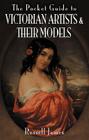 The Pocket Guide to Victorian Artists and Their Models (Pocket Guides (Remember When)) By Russell James Cover Image