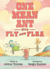 One Mean Ant with Fly and Flea By Arthur Yorinks, Sergio Ruzzier (Illustrator) Cover Image