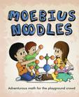 Moebius Noodles By Yelena McManaman, Maria Droujkova, Ever Salazar (Illustrator) Cover Image