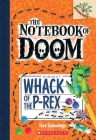 Whack of the P-Rex: A Branches Book (The Notebook of Doom #5) By Troy Cummings, Troy Cummings (Illustrator) Cover Image