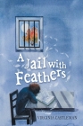 A Jail with Feathers By Virginia Castleman Cover Image