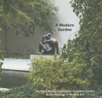 A Modern Garden: The Abby Aldrich Rockefeller Sculpture Garden at the Museum of Modern Art By Peter Reed (Text by (Art/Photo Books)), Glenn Lowry (Foreword by) Cover Image