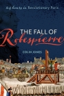 The Fall of Robespierre: 24 Hours in Revolutionary Paris By Colin Jones Cover Image