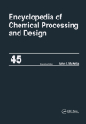 Encyclopedia of Chemical Processing and Design: Volume 45 - Project Progress Management to Pumps (Chemical Processing and Design Encyclopedia) Cover Image