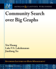 Community Search Over Big Graphs By Xin Huang, Laks V. S. Lakshmanan, Jianliang Xu Cover Image