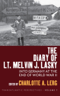 The Diary of Lt. Melvin J. Lasky: Into Germany at the End of World War II (Transatlantic Perspectives #7) By Charlotte A. Lerg (Editor) Cover Image