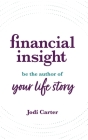 Financial Insight: Be the Author of Your Life Story By Jodi Carter Cover Image