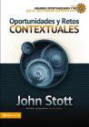 Oportunidades y retos contextuales (Grandes Oportunidades y Retos Para el Cristianismo Hoy) By John R. W. Stott Cover Image