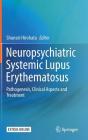 Neuropsychiatric Systemic Lupus Erythematosus: Pathogenesis, Clinical Aspects and Treatment By Shunsei Hirohata (Editor) Cover Image