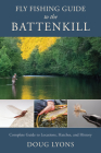 Fly Fishing Guide to the Battenkill: Complete Guide to Locations, Hatches, and History By Doug Lyons Cover Image