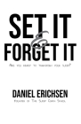 Set it & Forget it: Are you ready to transform your sleep? By Daniel Erichsen Cover Image