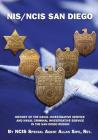 NIS/NCIS San Diego: History Of The Naval Investigative Service And Naval Criminal Investigative Service In The San Diego Region By Ncis Special Agent Allan Sipe Ret Cover Image