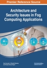 Architecture and Security Issues in Fog Computing Applications By Sam Goundar (Editor), S. Bharath Bhushan (Editor), Praveen Kumar Rayani (Editor) Cover Image