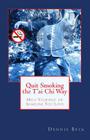 Quit Smoking the T'ai Chi Way: Help Yourself or Someone You Love By Dennis Beck Cover Image