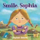 Smile, Sophia By Skylaar Amann Cover Image