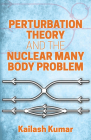Perturbation Theory and the Nuclear Many Body Problem (Dover Books on Physics) Cover Image