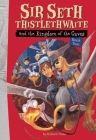 Sir Seth Thistlethwaite and the Kingdom of the Caves By Richard Thake, Vince Chui (Illustrator) Cover Image
