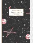 Isometric Graph Paper Notebook: Universe Planets and Stars Cover, 1/4 Inch Paper Grid of Equilateral Triangles, 3D Graph Paper, Triangle Paper, Drawin By Tina R. Kelly Cover Image