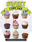 Sweet Cupcake Coloring Book for Adults: Desserts and Cupcakes Patterns for Girls and Adults By V. Art Cover Image