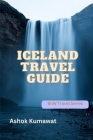 Iceland Travel Guide By Ashok Kumawat Cover Image