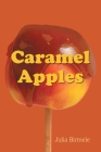 Caramel Apples By Julia Birmele Cover Image