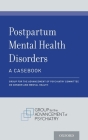 Postpartum Mental Health Disorders: A Casebook By G Committee on Gender and Mental Health, Gail Erlick Robinson (Editor), Carol C. Nadelson (Editor) Cover Image