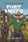 The Man from Fort Smith (Clayton Rock #1) By Joe Coddington Cover Image