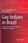 Gay Indians in Brazil: Untold Stories of the Colonization of Indigenous Sexualities Cover Image