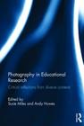Photography in Educational Research: Critical Reflections from Diverse Contexts By Susie Miles (Editor), Andy Howes (Editor) Cover Image