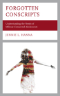 Forgotten Conscripts: Understanding the Needs of Military-Connected Adolescents By Jennie L. Hanna Cover Image