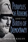 Pericles Of Athens And The Birth Of Democracy By Donald Kagan Cover Image