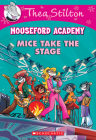 Mice Take the Stage (Mouseford Academy #7) (Thea Stilton Mouseford Academy #7) Cover Image