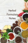 Herbalist Formulary Notes: Herbal Recipes, Ingredients and Thoughts By Soulful Living Journals Cover Image
