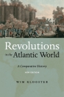 Revolutions in the Atlantic World, New Edition: A Comparative History By Wim Klooster Cover Image
