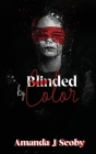 Blinded by Color By Amanda Scoby Cover Image