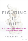 Figuring It Out: Sixty Years of Answering Investors' Most Important Questions Cover Image