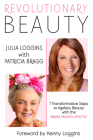 Revolutionary Beauty: 7 Transformative Steps to Ageless Beauty with the Bragg Healthy Lifestyle By Julia Loggins, Patricia Bragg (With), Kenny Loggins (Foreword by) Cover Image