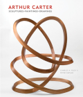 Arthur Carter: Sculptures, Paintings, Drawings By Charles A. Riley (Introduction by), Peter Kaplan (Commentaries by) Cover Image