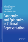 Pandemics and Epidemics in Cultural Representation By Sathyaraj Venkatesan (Editor), Antara Chatterjee (Editor), A. David Lewis (Editor) Cover Image
