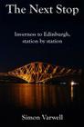 The Next Stop: Inverness to Edinburgh, station by station Cover Image