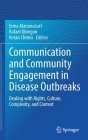 Communication and Community Engagement in Disease Outbreaks: Dealing with Rights, Culture, Complexity and Context By Erma Manoncourt (Editor), Rafael Obregon (Editor), Ketan Chitnis (Editor) Cover Image