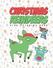 Christmas Reindeers Kids Coloring Book: Young Kids, Toddlers, Preschoolers, Early Elementary School Age Kids Can Have Fun & Draw For The Holidays By Giggles and Kicks Cover Image