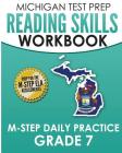 MICHIGAN TEST PREP Reading Skills Workbook M-STEP Daily Practice Grade 7: Preparation for the M-STEP English Language Arts Assessments By Test Master Press Michigan Cover Image